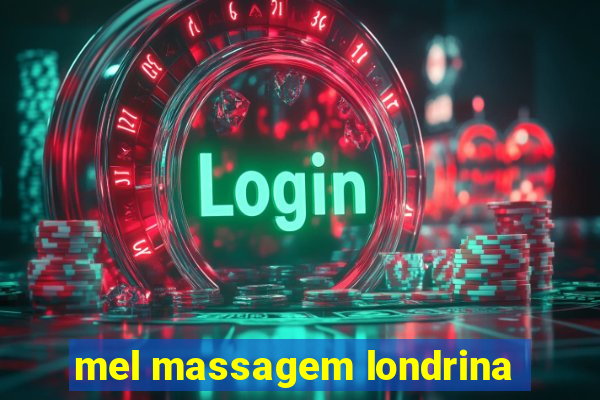 mel massagem londrina